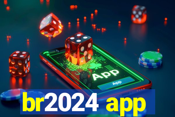 br2024 app